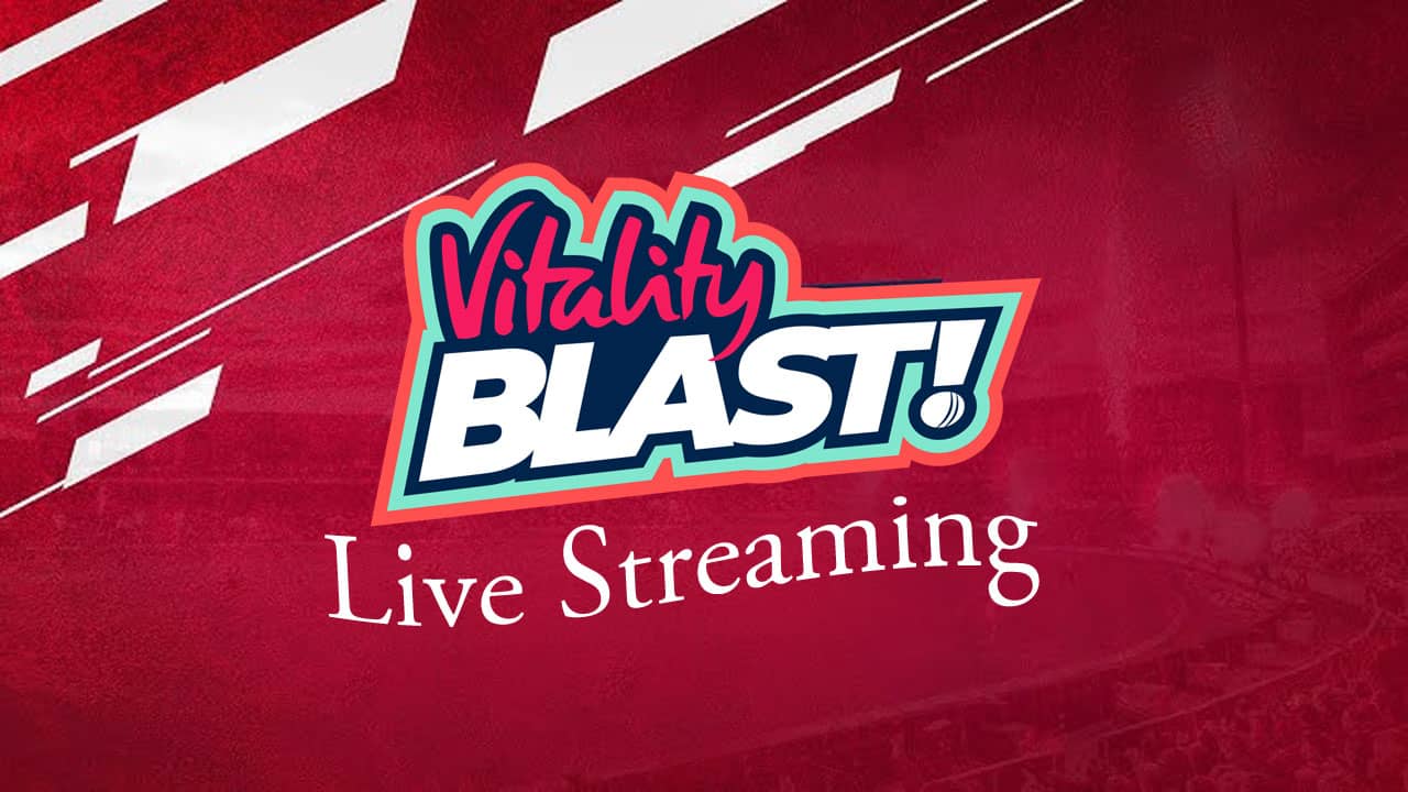 Vitality T20 Blast Live Streaming